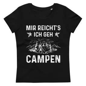 Mir Reicht's Ich Gen Campen - Damen Premium Organic T-Shirt